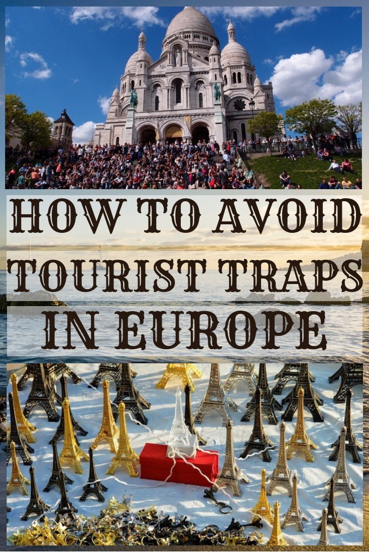 Tourist Traps In Europe And How To Avoid Them Tigrest Travel Blog Tourist Traps In Europe And How To Avoid Them Tigrest Travel Blog